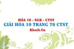 Giải Hóa 10 trang 70 Chân trời Sáng tạo